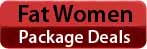 Fat Women Package Deals DVDS